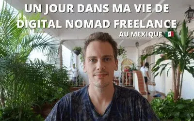 DANS MON QUOTIDIEN DE DIGITAL NOMAD FREELANCE (AU MEXIQUE 🇲🇽)
