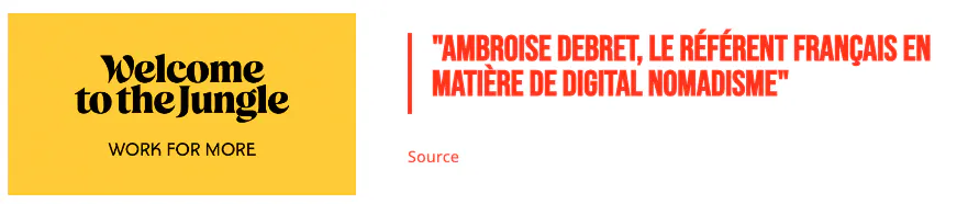 Welcome to the Jungle : « Ambroise Debret, le référent français en matière de digital nomadisme »