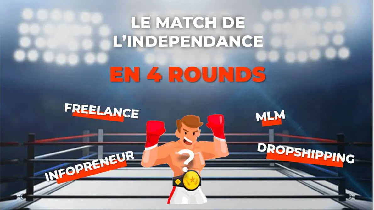 Comparatif DROPSHIPPING VS. MLM VS. INFOPRENEURIAT VS. FREELANCE : QUEL EST LE MEILLEUR MOYEN POUR DEVENIR INDÉPENDANT ?