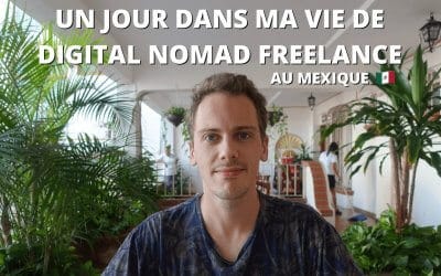 DANS MON QUOTIDIEN DE DIGITAL NOMAD FREELANCE (AU MEXIQUE 🇲🇽)